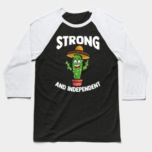 Strong and Independent | Cacti Succulent Gift Funny Cactus Baseball T-Shirt